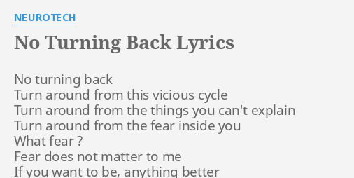 No Turning Back Lyrics By Neurotech No Turning Back Turn