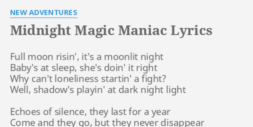 Midnight Magic Maniac Lyrics By New Adventures Full Moon Risin It S