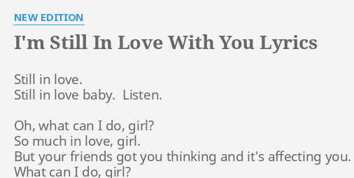 I M Still In Love With You Lyrics By New Edition Still In Love Still