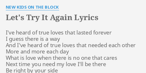 Let S Try It Again Lyrics By New Kids On The Block I Ve Heard Of True