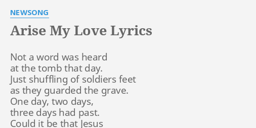 "ARISE MY LOVE" LYRICS by NEWSONG: Not a word was...