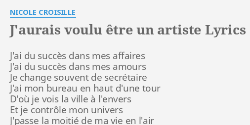 J Aurais Voulu Etre Un Artiste Lyrics By Nicole Croisille J Ai Du Succes Dans