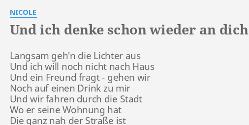 "UND ICH DENKE SCHON WIEDER AN DICH" LYRICS by NICOLE Langsam geh'n