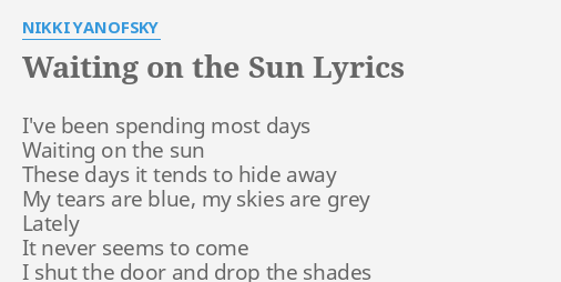 Waiting On The Sun Lyrics By Nikki Yanofsky I Ve Been Spending