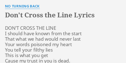 Don T Cross The Line Lyrics By No Turning Back Don T Cross The Line