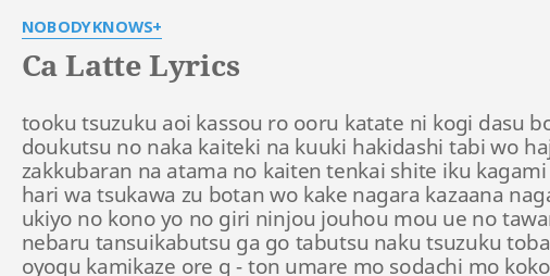 Ca Latte Lyrics By Nobodyknows Tooku Tsuzuku Aoi Kassou