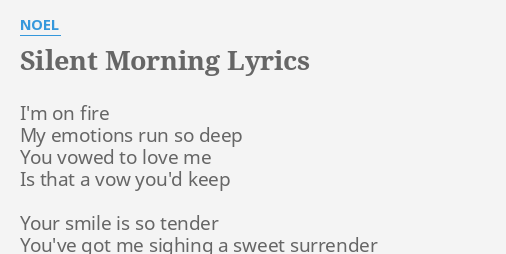 silent-morning-lyrics-by-noel-i-m-on-fire-my