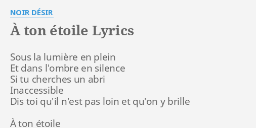 A Ton Etoile Lyrics By Noir Desir Sous La Lumiere En