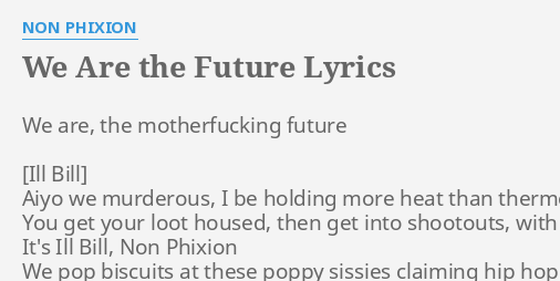 We Are The Future Lyrics By Non Phixion We Are The M