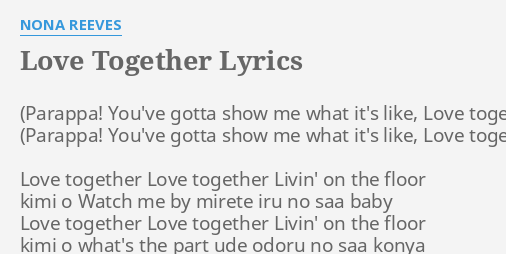 Love Together Lyrics By Nona Reeves Love Together Love Together