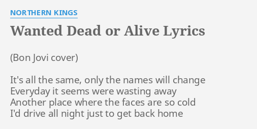 Wanted Dead Or Alive Lyrics By Northern Kings It S All The Same