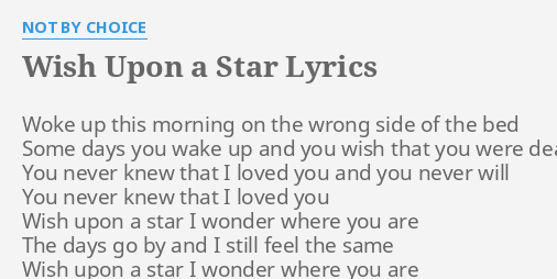 Wish Upon A Star Lyrics By Not By Choice Woke Up This Morning
