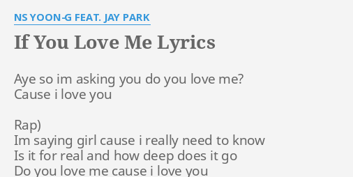 If You Love Me Lyrics By Ns Yoon G Feat Jay Park Aye So Im Asking