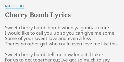 Cherry Bomb Lyrics By Nuffsedd Sweet Cherry Bomb Bomb