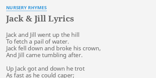 Jack Jill Lyrics By Nursery Rhymes Jack And Jill Went