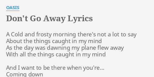 don-t-go-away-lyrics-by-oasis-a-cold-and-frosty