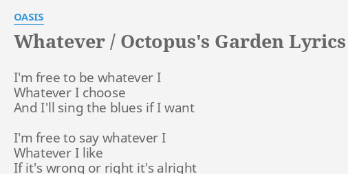 Whatever Octopus S Garden Lyrics By Oasis I M Free To Be