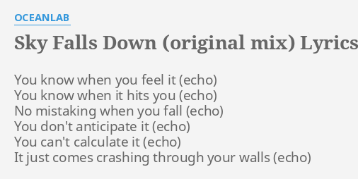 Sky Falls Down Original Mix Lyrics By Oceanlab You Know When You