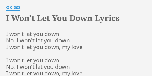 I Won T Let You Down Lyrics By Ok Go I Won T Let You