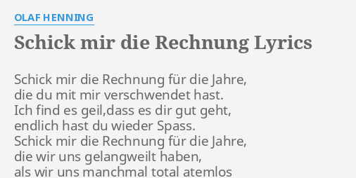 Schick Mir Die Rechnung Lyrics By Olaf Henning Schick Mir Die Rechnung