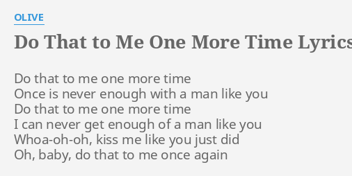 Do That To Me One More Time Lyrics By Olive Do That To Me
