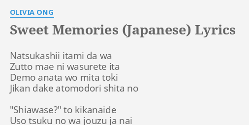 Sweet Memories Japanese Lyrics By Olivia Ong Natsukashii Itami Da Wa