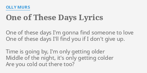 One Of These Days Lyrics By Olly Murs One Of These Days