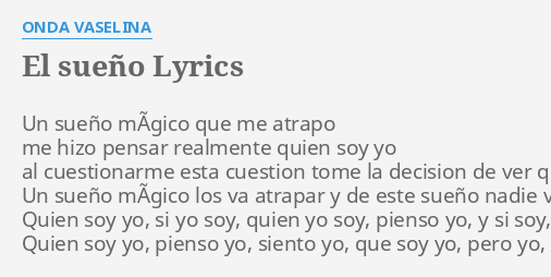 El Sueno Lyrics By Onda Vaselina Un Sueno Magico Que