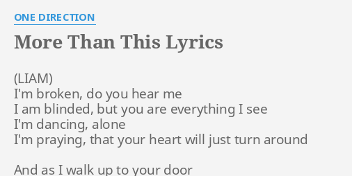 More Than This Lyrics By One Direction I M Broken Do You