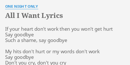 All I Want Lyrics By One Night Only If Your Heart Don T