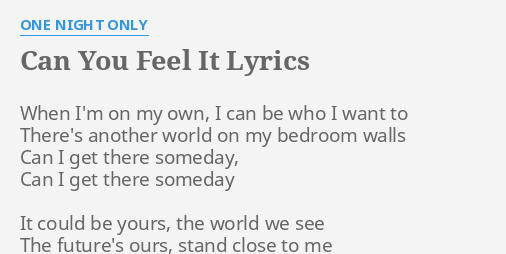 Can You Feel It Lyrics By One Night Only When I M On My