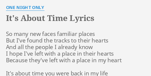 It S About Time Lyrics By One Night Only So Many New Faces