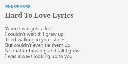 Hard To Love Lyrics By One Ok Rock When I Was Just