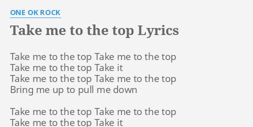 Take Me To The Top Lyrics By One Ok Rock Take Me To The