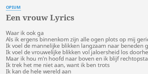 Een Vrouw Lyrics By Opium Waar Ik Ook Ga