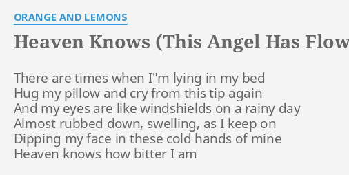 Heaven Knows This Angel Has Flown Naked Version Lyrics By Orange And Lemons There Are Times When