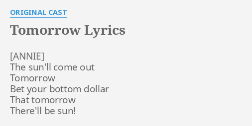 Tomorrow Lyrics By Original Cast The Sun Ll Come Out