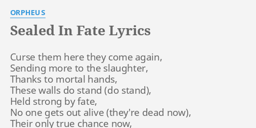 Sealed In Fate Lyrics By Orpheus Curse Them Here They