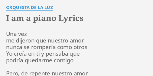 I A PIANO" LYRICS by ORQUESTA DE LA LUZ: vez me dijeron...