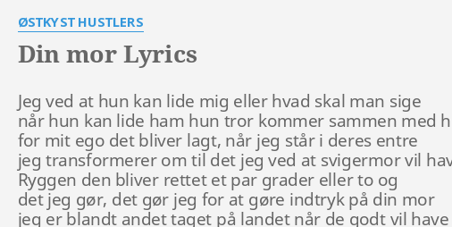 "DIN MOR" LYRICS by OSTKYST HUSTLERS Jeg ved at hun... wife Porn Pic Hd "DIN MOR" LYRICS by OSTKYST HUSTLERS Jeg ved at hun...