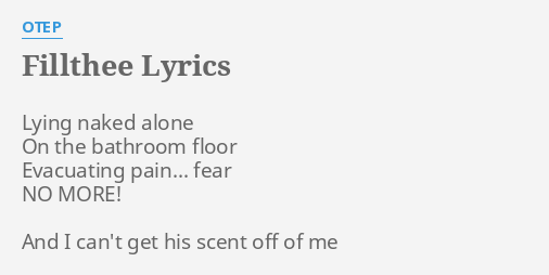 Fillthee Lyrics By Otep Lying Naked Alone On
