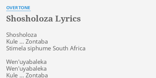 "SHOSHOLOZA" LYRICS by OVERTONE: Shosholoza Kule ... Zontaba...