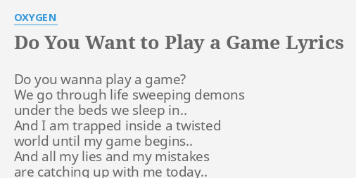 Do You Wanna Play a Game (tradução) - Oxygen - VAGALUME