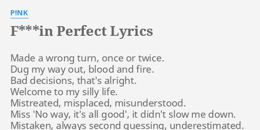 F In Perfect Lyrics By P Nk Made A Wrong Turn