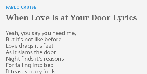 When Love Is At Your Door Lyrics By Pablo Cruise Yeah You Say