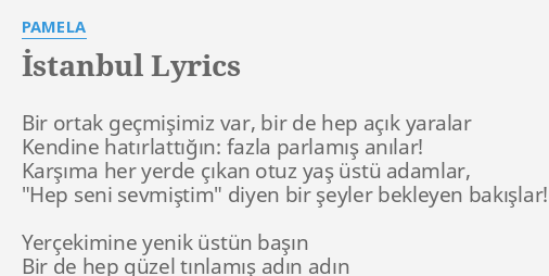 istanbul lyrics by pamela bir ortak gecmisimiz var