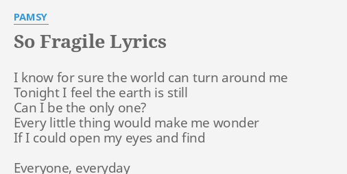 So Fragile Lyrics By Pamsy I Know For Sure