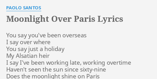 Moonlight Over Paris Lyrics By Paolo Santos You Say You Ve Been