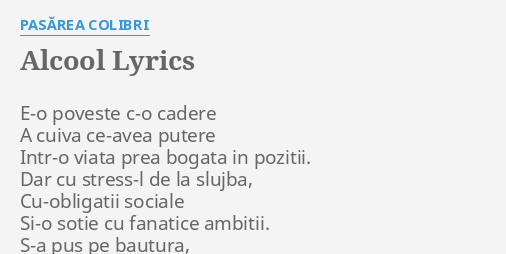 Alcool Lyrics By Pasărea Colibri E O Poveste C O Cadere