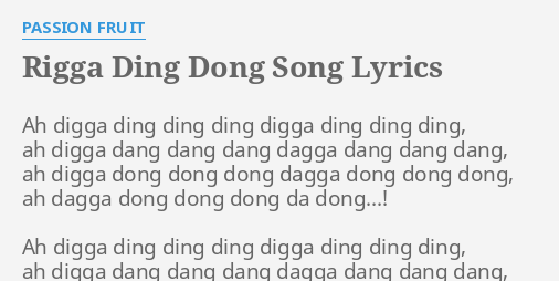Rigga Ding Dong Song Lyrics By Passion Fruit Ah Digga Ding Ding